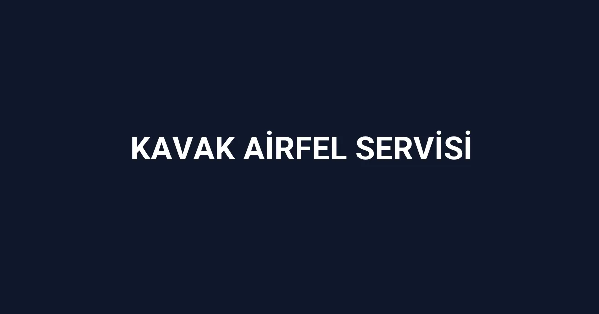 Kavak Airfel Servisi
